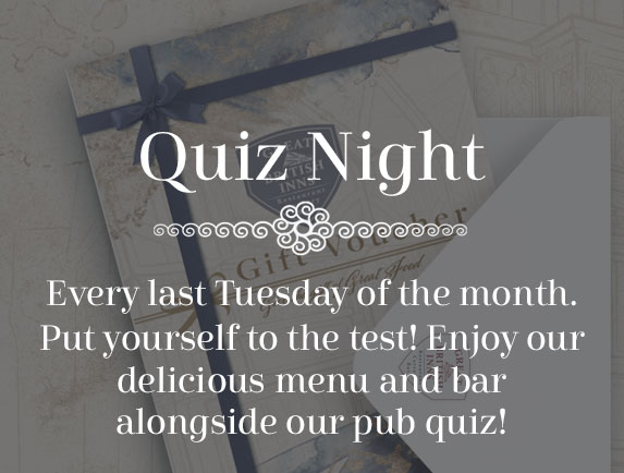 Every last Tuesday of the month. Put yourself to the test! Enjoy our delicious menu and bar alongside our pub quiz!